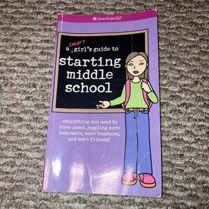 Smart Girl's Guide to Starting Middle School : Everything You Need to Know about